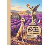 Argos Whippet in Provence. Coloring Book. (Coloring books for children)