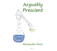 Arguably Prescient (colour edition): Occasional Writings of a Parallel Life 1990-2025