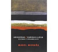 Arguedas-Vargas Llosa: dilemas y ensamblajes (SIN COLECCION)