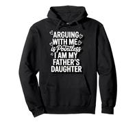 Arguing With Me Is Pointless I Am My Father's Daughter Sudadera con Capucha