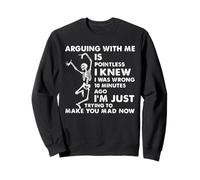 Arguing with Me is Pointless I Knew I Was Wrong 10 Minutes Sudadera