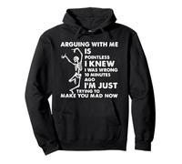Arguing with Me is Pointless I Knew I Was Wrong 10 Minutes Sudadera con Capucha