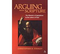 Arguing With Scripture: The Rhetoric of Quotations in the Letters of Paul