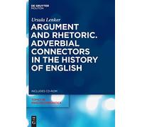 Argument and Rhetoric: Adverbial Connectors in the History of English: 64 (Topics in English Linguistics [TiEL], 64)