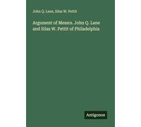 Argument of Messrs. John Q. Lane and Silas W. Pettit of Philadelphia