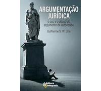 ARGUMENTAÇÃO JURÍDICA: O USO E ABUSO DO ARGUMENTO DE AUTORIDADE