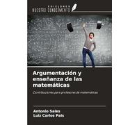 Argumentación y enseñanza de las matemáticas: Contribuciones para profesores de matemáticas