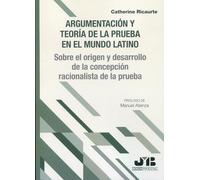 Argumentación y teoría de la prueba en el mundo latino: Sobre el origen y desarrollo de la concepción racionalista de la prueba: 95 (Colección Derecho Procesal)