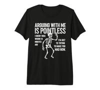 Argumentar es inútil Humor de Esqueleto sarcástico Divertido Camiseta Premium