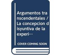 Argumentos trascendentales / La concepción disyuntiva de la experiencia: material para un argumento
