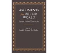 Arguments for a Better World: Essays in Honor of Amartya Sen: Volume I: Ethics, Welfare, and Measurement and Volume II: Society, Institutions, and Development
