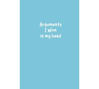 Arguments I Won in My Head: 6x9 Funny Lined Journal for Overthinkers & Venting