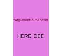 Arguments of the Heart (The poetry of Herb Dee)