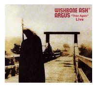 Argus "Then Again" Live by Wishbone Ash