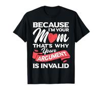 Argutment Is Invalid Mom Mother Day Idea Camiseta