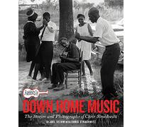 Arhoolie Records Down Home Music: The Stories and Photographs of Chris Strachwitz