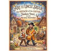 Ari and his uncle Srulik, the miracle of the carrot, Yaakov Deer, and the holy shoemaker