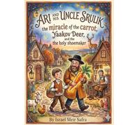 Ari and his uncle Srulik, the miracle of the carrot, Yaakov Deer, and the holy shoemaker (Children's stories in English)