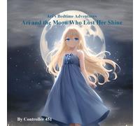 Ari and the Moon Who Lost Her Shine (Ari's Bedtime Adventures)