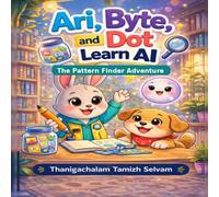 Ari, Byte, and Dot Learn AI: The Pattern Finder Adventure