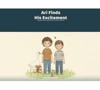 Ari Finds His Excitement: A gentle story about the fizz before the fun (Ari and the Gentle Friends)