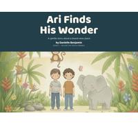 Ari Finds His Wonder: A Gentle Story About Big Feelings in a Brand-New Place (Ari and the Gentle Friends)