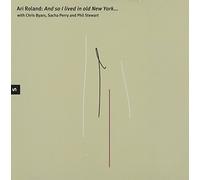 Ari Roland - And So I Lived In Old New York