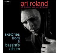 Ari Roland - Sketches from a Bassist's Album