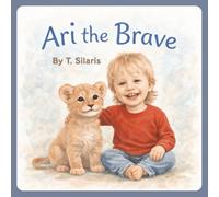 Ari the Brave: A Gentle Story of Courage and Confidence, Ideal for Ages 2-7, Early Emotional Awareness