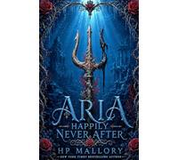 Aria, a Little Mermaid Retelling: Dark Fairy Tale Romantasy (Happily Never After Fairytale Retellings)