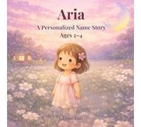 Aria: A Personalized Name Story for Girls Ages 2-4
