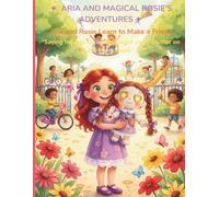Aria and Rosie Learn to Make a Friend: ARIA AND MAGICAL ROSIE’S ADVENTURES