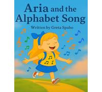 Aria and the Alphabet Song: A joyful ABC and activity adventure for kids ages 3- 8 (Sunbeam Stories: Adventures with Aria)