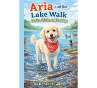 Aria and the Lake Walk: Ducks, Sticks, and Puddles (The Adventures of Aria the Goldendoodle)