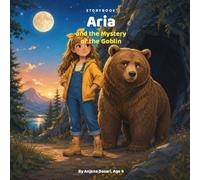 Aria and the Mystery of the Goblin: A Storybook Adventure (Book One) (Aria's Adventures)
