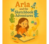 Aria and the Sketchbook Adventures (Through little Eyes)