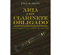 Aria con clarinete obligado: el instrumento en el Madrid del siglo XVIII (O.VARIAS)