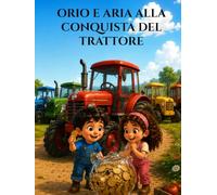 Aria e Orio alla Conquista del Trattore