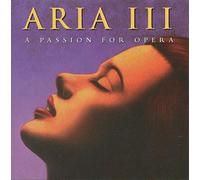 Aria III-a Passion for Opera - Aria III-a Passion for Opera