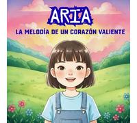 Aria, la melodía de un corazón valiente