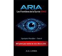 ARIA Les Frontières de la Survie 2043: Dystopies Plausibles #4