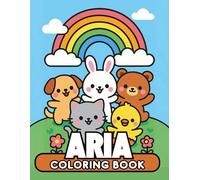 Aria personalized coloring book: Aria personalized gifts for girls - 50 Unique Designs Cute Animals Coloring Book for Kids Bold and easy (Aria book series Aria personalized gifts)