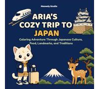 Aria’s Cozy Trip to Japan: Bold & Easy Coloring Adventure Through Japanese Culture, Food, Landmarks, and Traditions