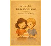 Aria und die Einladung von Jonas (Aria und Diana - Geschichten zum Einschlafen und Stark werden)