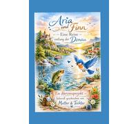 Aria und Finn: Eine Reise entlang der Donau (Die Abenteuer von Aria und Finn)