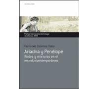 Ariadna Y Penelope: Redes Y Mixturas En El Mundo Contemporaneo (premio