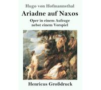 Ariadne auf Naxos (Großdruck): Oper in einem Aufzuge nebst einem Vorspiel