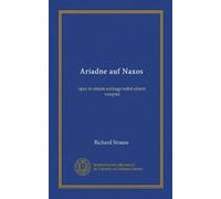 Ariadne auf Naxos: oper in einem aufzuge nebst einem vorspiel