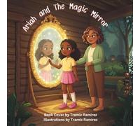 Ariah and The Magic Mirror: A Magical Children’s Book About Confidence, Courage, and Being Yourself