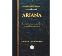 ARIANA: A Critical Review of the History of Afghanistan in Antiquity (The 5000-Year History of Afghanistan Trilogy)